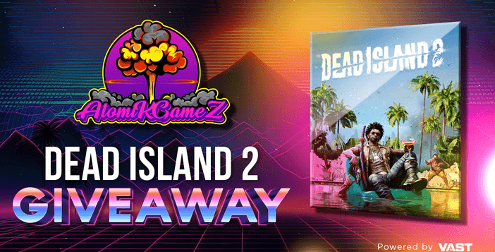 AtomikGamezTTV Dead Island 2 Vast Giveaway