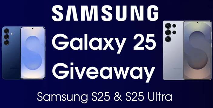 Samsung Galaxy S25 + Galaxy S25 Ultra Giveaway